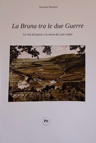 La Bruna tra le due guerre. La vita del paese e la storia dei suoi caduti - Librerie.coop