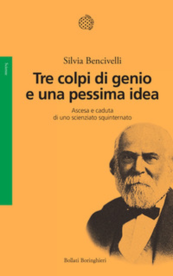 Tre colpi di genio e una pessima idea. Ascesa e caduta di uno scienziato squinternato - Librerie.coop Tre colpi di genio e una pessima idea. Ascesa e caduta di uno scienziato squinternato - Librerie.coop