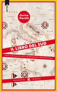 Il libro del Sud. Storie, svolte epocali e nuovi volti dell'Adriatico e del Mediterraneo - Librerie.coop