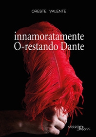 Innamoratamente O-restando Dante - Librerie.coop