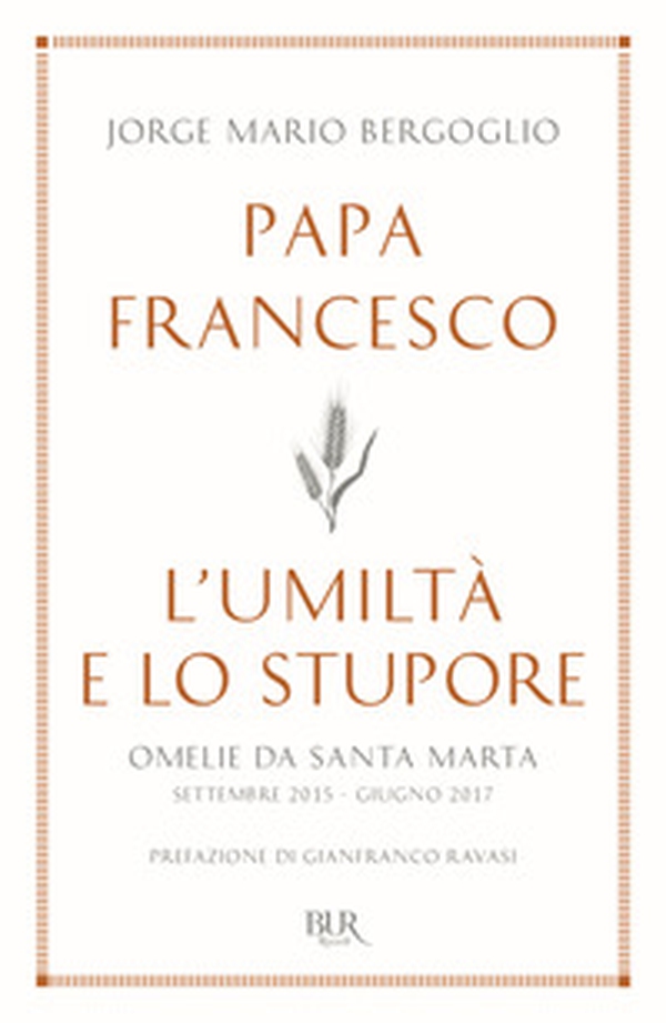 L'umiltà e lo stupore. Omelie da Santa Marta. Settembre 2015-giugno 2017 - Librerie.coop L'umiltà e lo stupore. Omelie da Santa Marta. Settembre 2015-giugno 2017 - Librerie.coop
