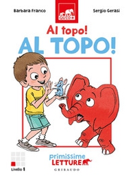 Al topo, al topo! Primissime letture. Livello 1 - Librerie.coop Al topo, al topo! Primissime letture. Livello 1 - Librerie.coop