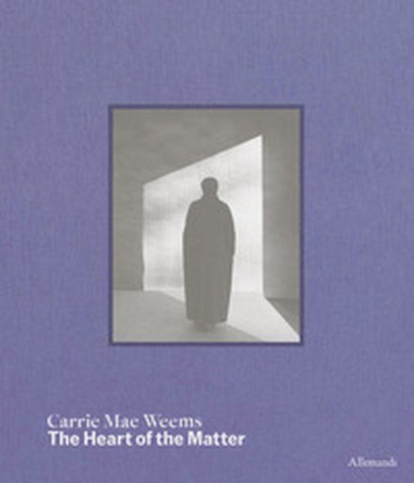 Carrie Mae Weems. The heart of the matter - Librerie.coop Carrie Mae Weems. The heart of the matter - Librerie.coop