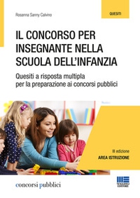 Il concorso per insegnante nella scuola dell'infanzia. Quesiti a risposta multipla per la preparazione ai concorsi pubblici - Librerie.coop