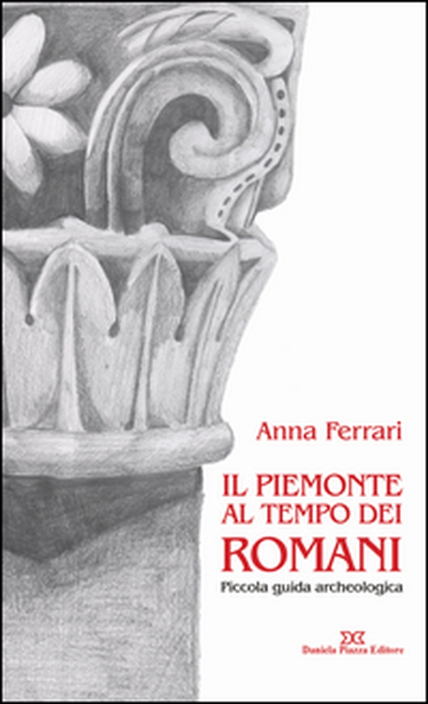 Il Piemonte al tempo dei romani. Piccola guida archeologica - Librerie.coop Il Piemonte al tempo dei romani. Piccola guida archeologica - Librerie.coop