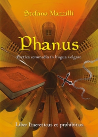 Phanus. Eretica commedia in lingua volgare - Librerie.coop