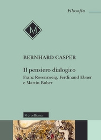 Il pensiero dialogico. Franz Rosenzweig, Ferdinand Ebner e Martin Buber - Librerie.coop