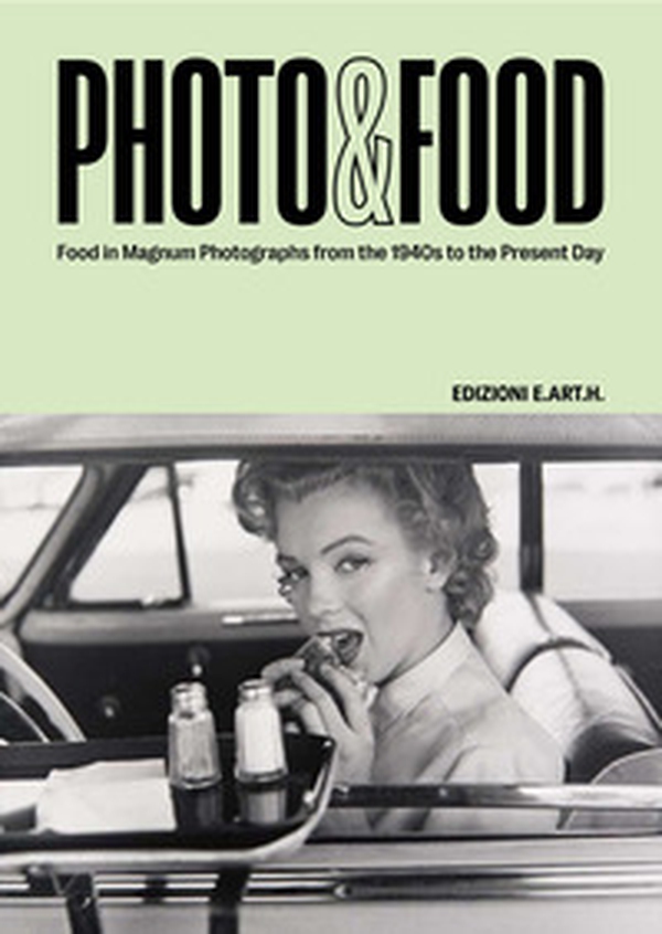 Photo&Food. Food in Magnum photographs from the 1940s to the present day. Ediz. italiana e inglese - Librerie.coop Photo&Food. Food in Magnum photographs from the 1940s to the present day. Ediz. italiana e inglese - Librerie.coop