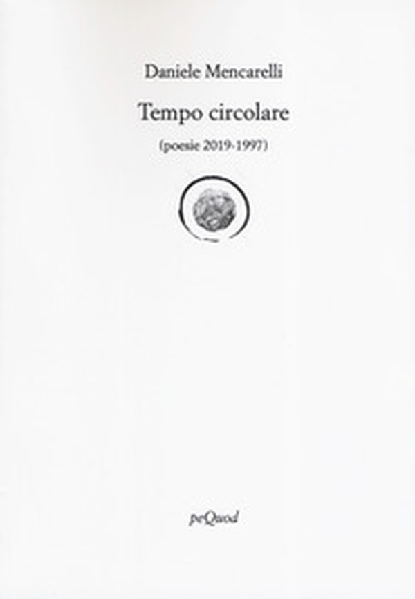 Tempo circolare (poesie 2019-1997) - Librerie.coop Tempo circolare (poesie 2019-1997) - Librerie.coop