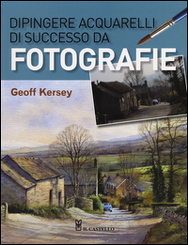 Dipingere acquarelli di successo da fotografie - Librerie.coop Dipingere acquarelli di successo da fotografie - Librerie.coop