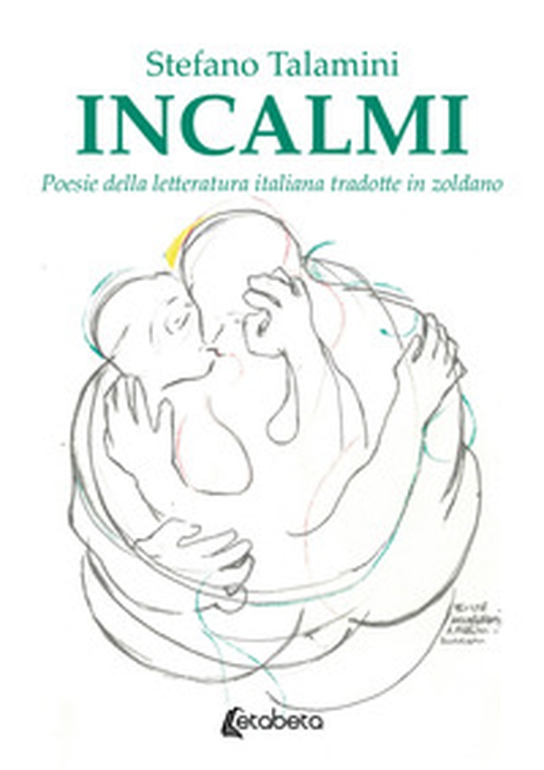 Incalmi. Poesie della letteratura italiana tradotte in zoldano - Librerie.coop Incalmi. Poesie della letteratura italiana tradotte in zoldano - Librerie.coop