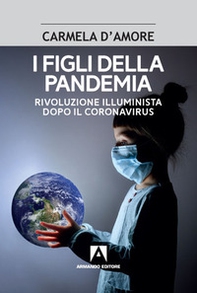 I figli della pandemia. Rivoluzione illuminista dopo il coronavirus - Librerie.coop