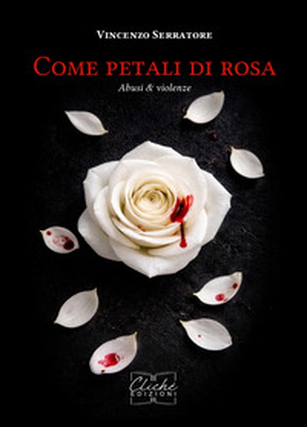 Come petali di rosa. Abusi & violenze - Librerie.coop