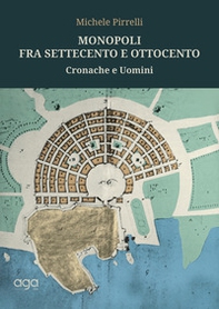 Monopoli tra Settecento e Ottocento. Cronache e uomini - Librerie.coop