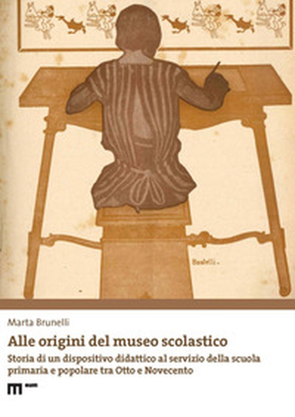 Alle origini del museo scolastico. Storia di un dispositivo didattico al servizio della scuola primaria e popolare tra Otto e Novecento - Librerie.coop Alle origini del museo scolastico. Storia di un dispositivo didattico al servizio della scuola primaria e popolare tra Otto e Novecento - Librerie.coop