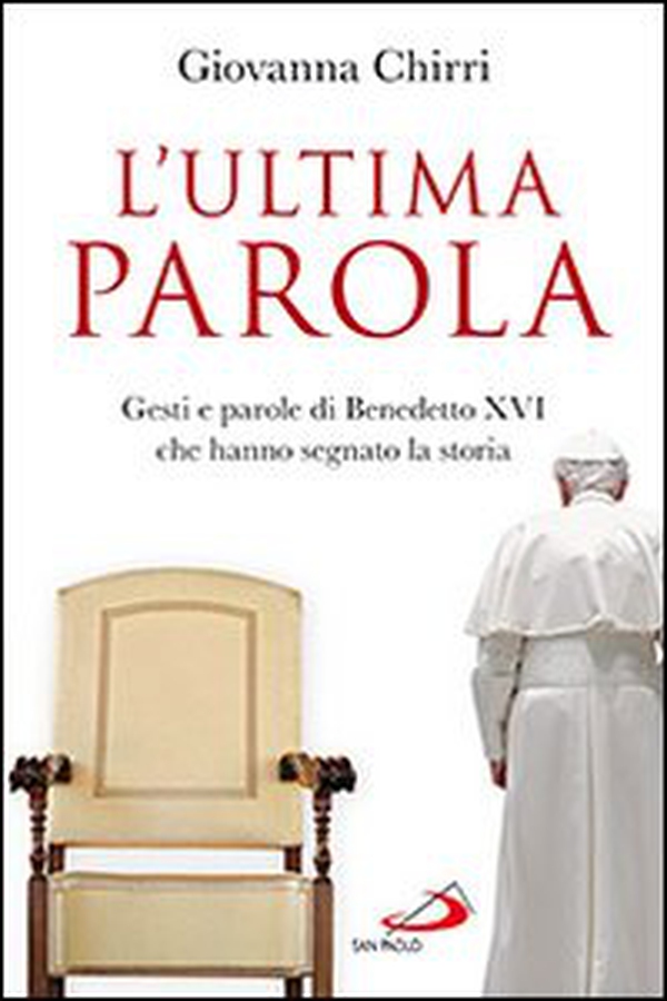 L'ultima parola. Gesti e parole di Benedetto XVI che hanno segnato la storia - Librerie.coop L'ultima parola. Gesti e parole di Benedetto XVI che hanno segnato la storia - Librerie.coop