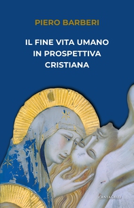 Il fine vita umano in prospettiva cristiana - Librerie.coop