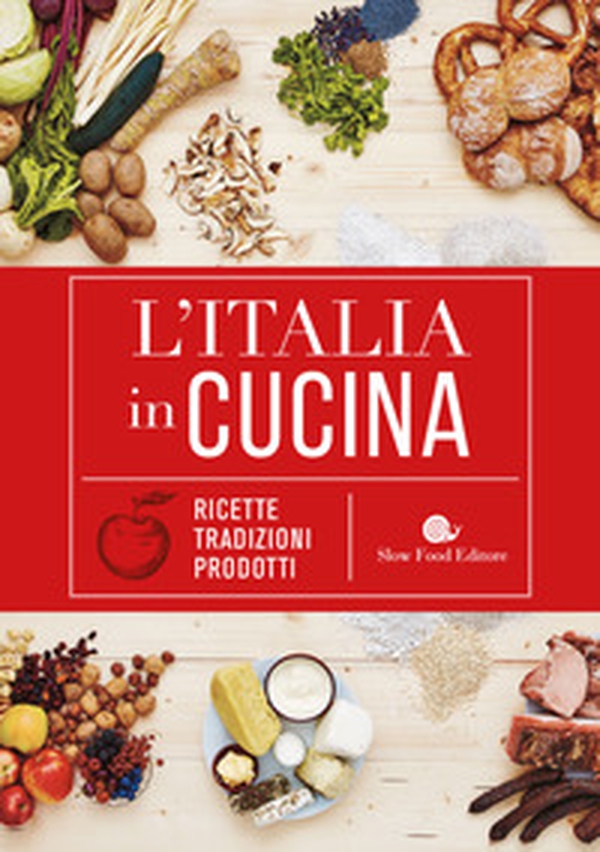 L'Italia in cucina. Ricette, tradizioni, prodotti - Librerie.coop L'Italia in cucina. Ricette, tradizioni, prodotti - Librerie.coop