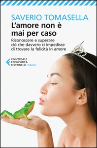 L'amore non è mai per caso. Riconoscere e superare ciò che davvero ci impedisce di trovare la felicità in amore - Librerie.coop