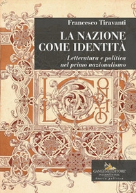 La nazione come identità. Letteratura e politica nel primo nazionalismo - Librerie.coop