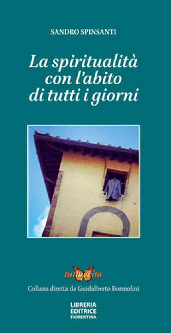 La spiritualità con l'abito di tutti i giorni - Librerie.coop La spiritualità con l'abito di tutti i giorni - Librerie.coop