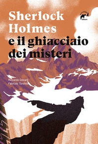 Sherlock Holmes e il ghiacciaio dei misteri - Librerie.coop Sherlock Holmes e il ghiacciaio dei misteri - Librerie.coop