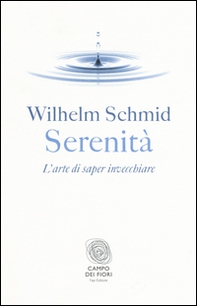Serenità. L'arte di saper invecchiare - Librerie.coop
