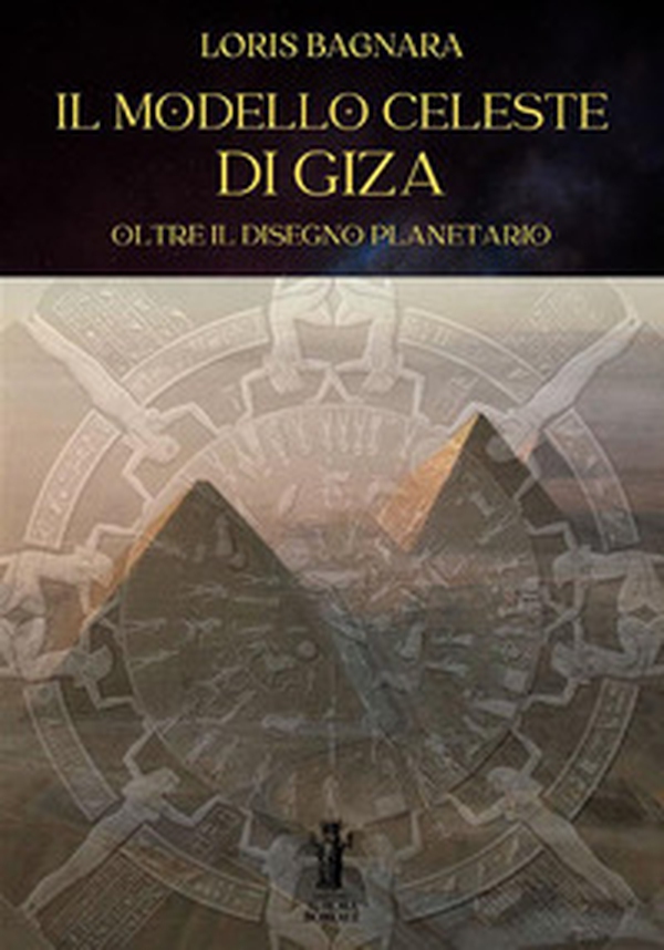 Il modello celeste di Giza. Oltre il disegno planetario - Librerie.coop Il modello celeste di Giza. Oltre il disegno planetario - Librerie.coop