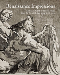 Renaissance impressions. Sixteenth-century master prints from the Kirk Edward Long Collection - Librerie.coop