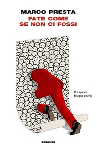 Fate come se non ci fossi - Librerie.coop Fate come se non ci fossi - Librerie.coop