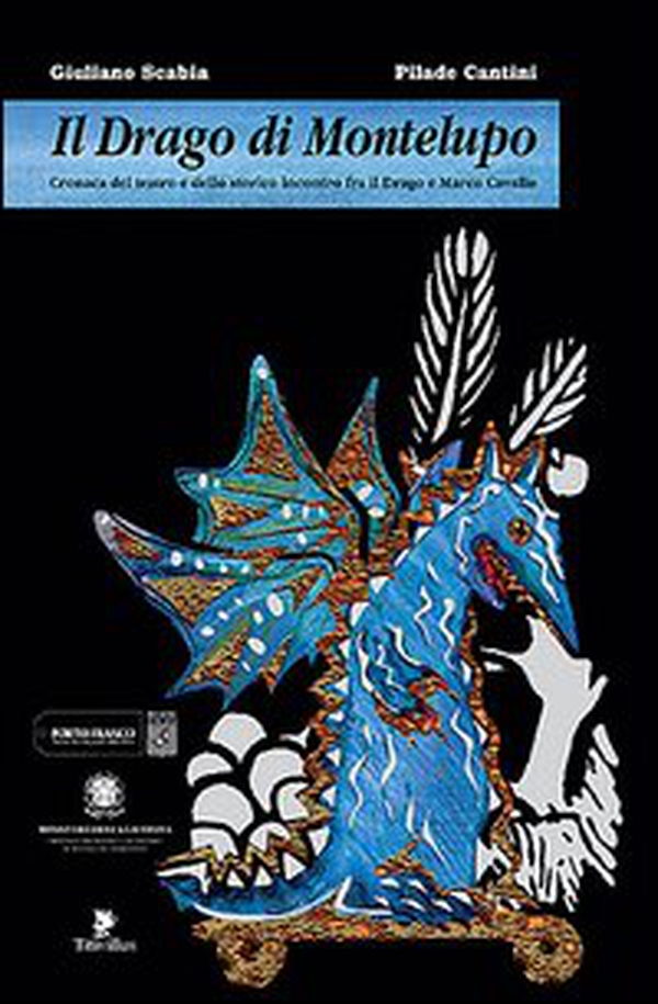 Il drago di Montelupo. Cronaca del teatro e dello storico incontro fra il drago e Marco Cavallo - Librerie.coop Il drago di Montelupo. Cronaca del teatro e dello storico incontro fra il drago e Marco Cavallo - Librerie.coop