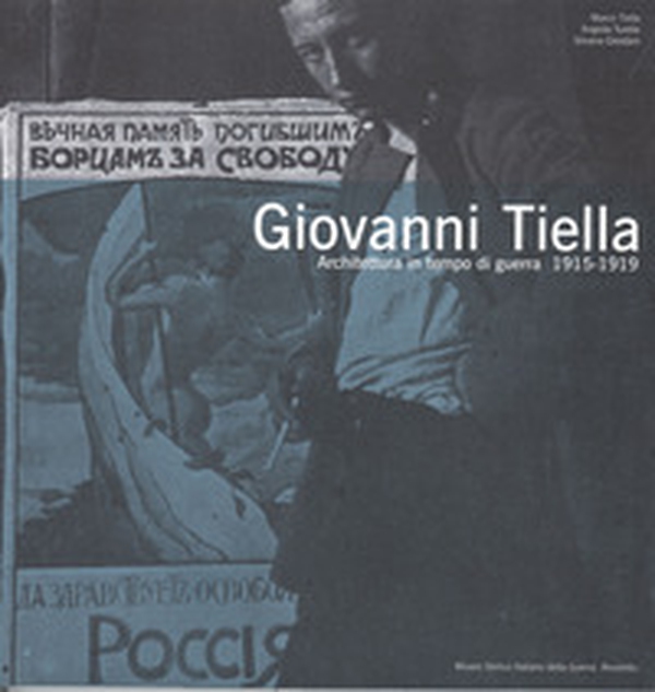 Giovanni Tiella. Architettura in tempo di guerra (1915-1919) - Librerie.coop Giovanni Tiella. Architettura in tempo di guerra (1915-1919) - Librerie.coop