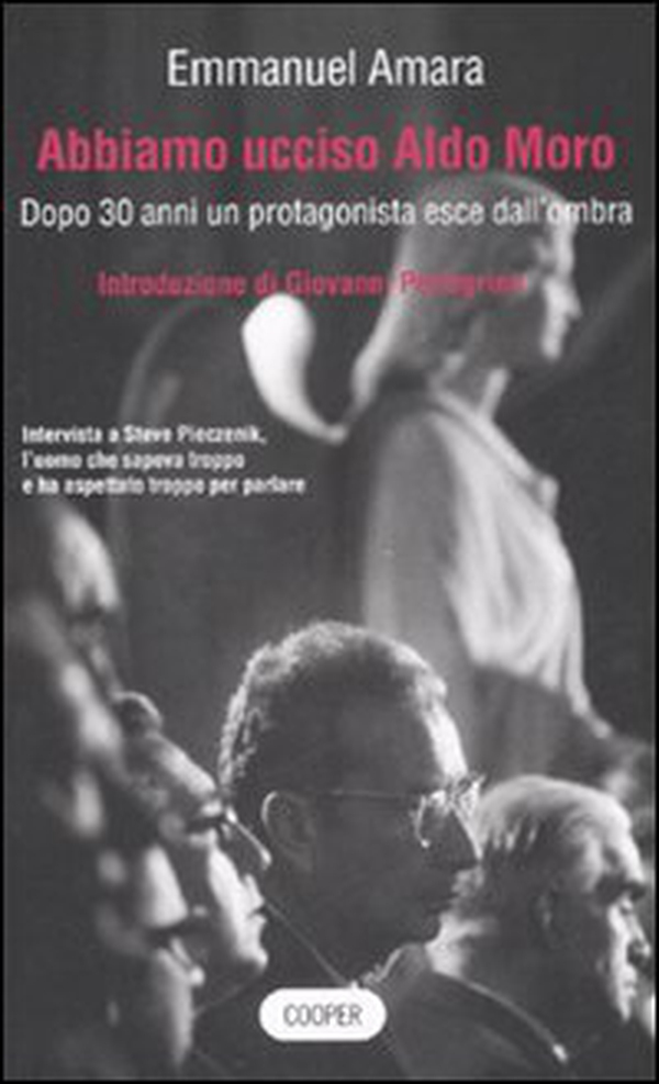 Abbiamo ucciso Aldo Moro. Dopo 30 anni un protagonista esce dall'ombra - Librerie.coop Abbiamo ucciso Aldo Moro. Dopo 30 anni un protagonista esce dall'ombra - Librerie.coop