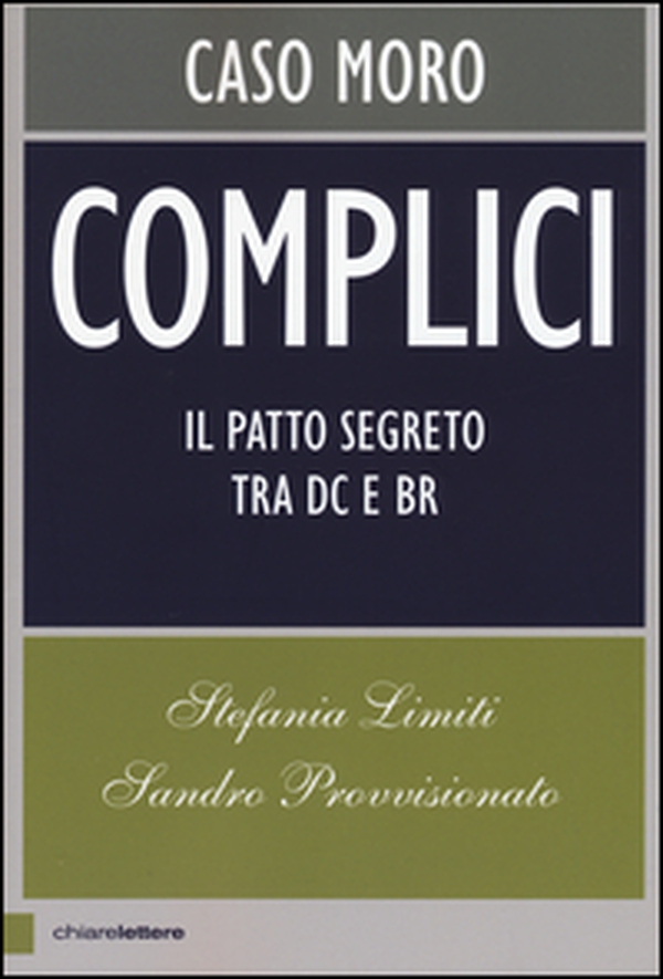 Complici. Caso Moro. Il patto segreto tra Dc e Br - Librerie.coop Complici. Caso Moro. Il patto segreto tra Dc e Br - Librerie.coop