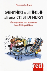 Genitori sull'orlo di una crisi di nervi. Come gestire con successo i conflitti quotidiani - Librerie.coop Genitori sull'orlo di una crisi di nervi. Come gestire con successo i conflitti quotidiani - Librerie.coop