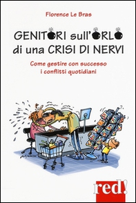 Genitori sull'orlo di una crisi di nervi. Come gestire con successo i conflitti quotidiani - Librerie.coop