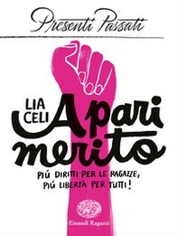 A pari merito. Più diritti per le ragazze, più libertà per tutti - Librerie.coop