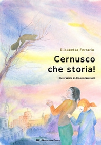 Cernusco che storia! Racconti, misteri, curiosità - Librerie.coop