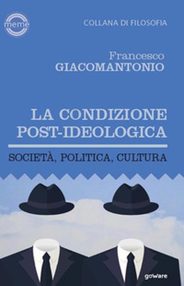 La condizione post-ideologica. Società, politica, cultura - Librerie.coop La condizione post-ideologica. Società, politica, cultura - Librerie.coop