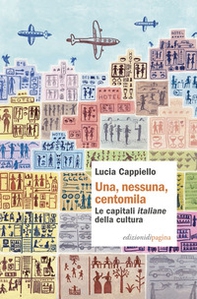 Una, nessuna, centomila. Le capitali «italiane» della cultura - Librerie.coop Una, nessuna, centomila. Le capitali «italiane» della cultura - Librerie.coop