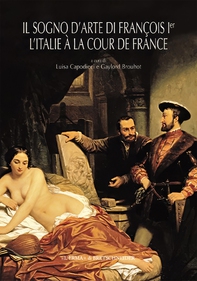 Il sogno d'arte di François Ier - Librerie.coop