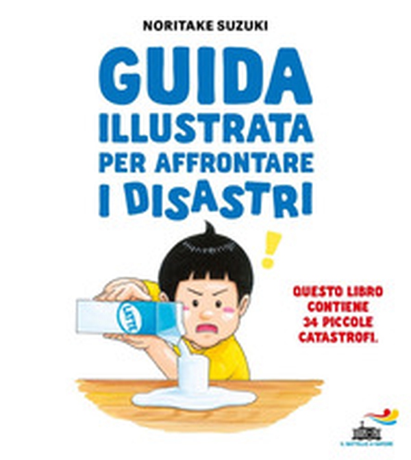 Guida illustrata per affrontare i disastri - Librerie.coop Guida illustrata per affrontare i disastri - Librerie.coop