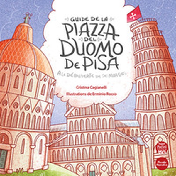 Guide de la piazza del duomo de Pisa. A la découverte de ses miracles - Librerie.coop Guide de la piazza del duomo de Pisa. A la découverte de ses miracles - Librerie.coop