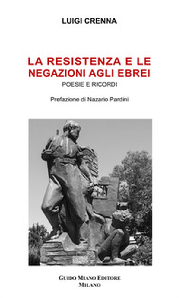 La Resistenza e le negazioni agli ebrei. Poesie e ricordi - Librerie.coop La Resistenza e le negazioni agli ebrei. Poesie e ricordi - Librerie.coop