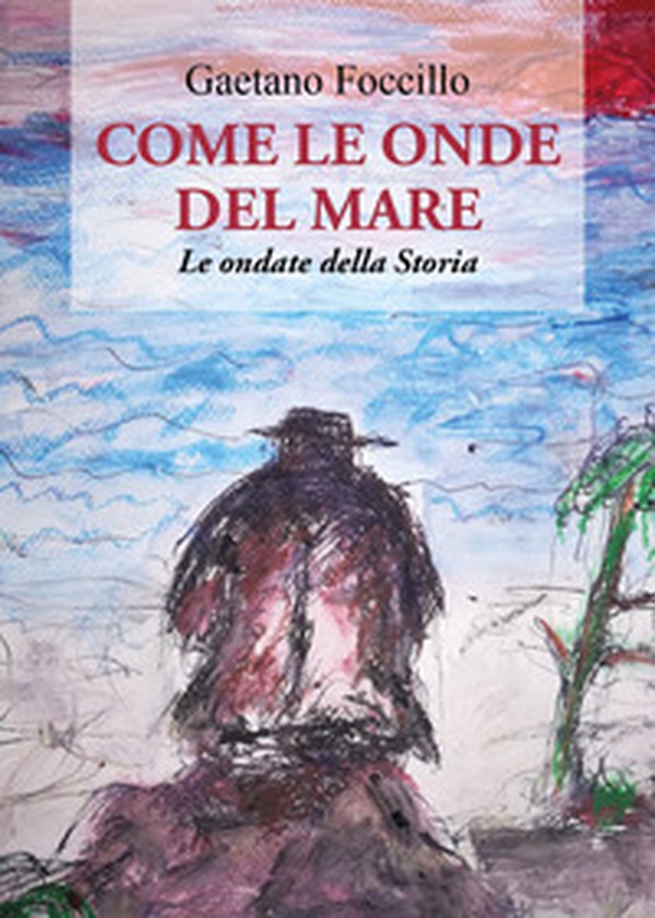 Come le onde del mare. Le ondate della storia - Librerie.coop Come le onde del mare. Le ondate della storia - Librerie.coop