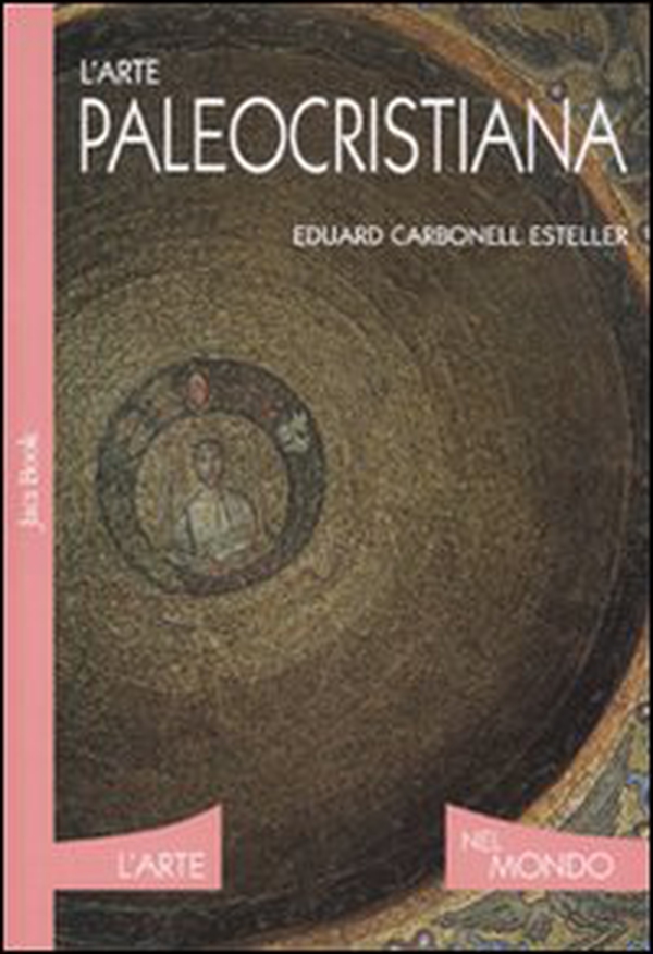L'arte paleocristiana - Librerie.coop L'arte paleocristiana - Librerie.coop