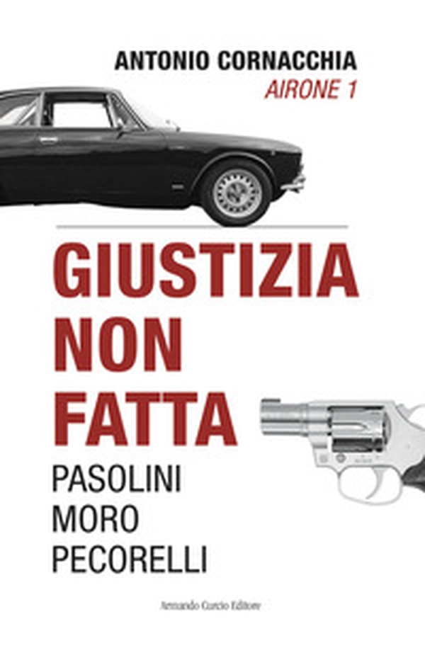 Giustizia non fatta. Pasolini Moro Pecorelli - Librerie.coop Giustizia non fatta. Pasolini Moro Pecorelli - Librerie.coop