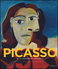 Picasso e la modernità spagnola. Catalogo della mostra (Firenze 20 settembre 2014-25 gennaio 2015) - Librerie.coop