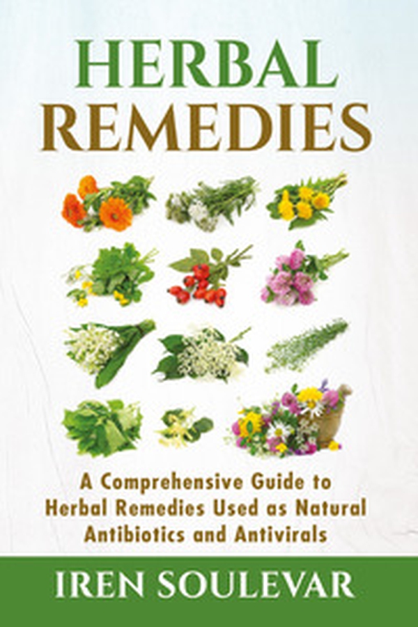 Herbal remedies. A comprehensive guide to herbal remedies used as natural antibiotics and antivirals - Librerie.coop Herbal remedies. A comprehensive guide to herbal remedies used as natural antibiotics and antivirals - Librerie.coop