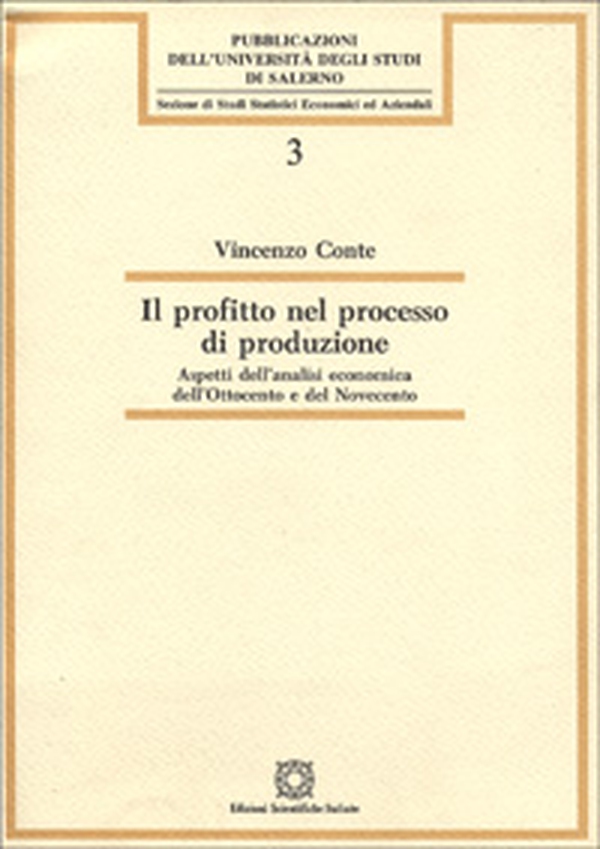 Il profitto nel processo di produzione. Aspetti dell'analisi economica dell'Ottocento e del Novecento - Librerie.coop Il profitto nel processo di produzione. Aspetti dell'analisi economica dell'Ottocento e del Novecento - Librerie.coop